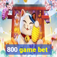 800 game bet